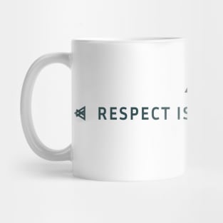 Respect Is Everything Mug